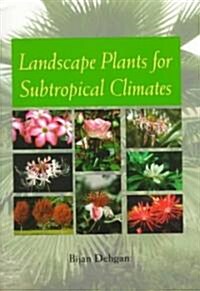 Landscape Plants for Subtropical Climates (Paperback)