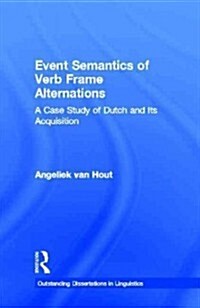 Event Semantics of Verb Frame Alternations: A Case Study of Dutch and Its Acquisition (Hardcover)