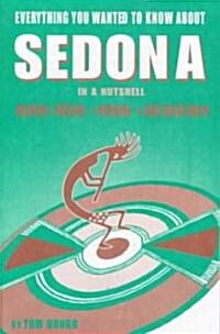 Everything You Wanted to Know about Sedona in a Nutshell (Paperback)
