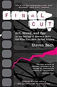 Final Cut: Art, Money, and Ego in the Making of Heavens Gate, the Film That Sank United Artists (Paperback, Updated)