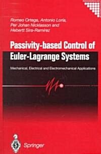 Passivity-Based Control of Euler-Lagrange Systems : Mechanical, Electrical and Electromechanical Applications (Hardcover)