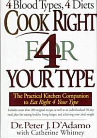 Cook Right 4 Your Type: The Practical Kitchen Companion to Eat Right 4 Your Type (Hardcover)