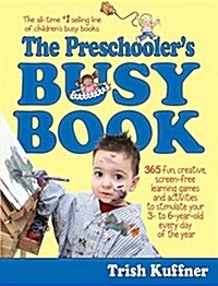 The Preschoolers Busy Book: 365 Fun, Creative, Screen-Free Learning Games and Activities to Stimulate Your 3- To 6-Year-Old Every Day of the Year (Paperback)