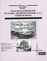 Evaluation Findings for Fip-Energy Absorption Systems, L.C.C. Slider Bearings (Paperback)