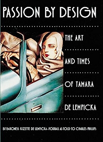 Passion by Design: The Art and Times of Tamara de Lempicka (Paperback, 1998)