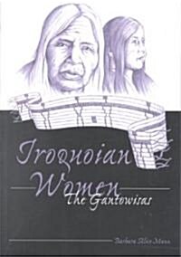 Iroquoian Women: The Gantowisas (Paperback, 3, Revised)