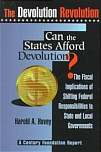 Can the States Afford Devolution?: The Fiscal Implications of Shifting Federal Responsibilitiesto State and Local Level Governments (Paperback)
