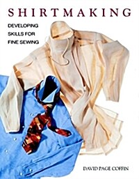Shirtmaking: Developing Skills for Fine Sewing (Paperback)