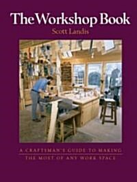 The Workshop Book: A Craftsmans Guided Tour from the Pub of Fww (Paperback)