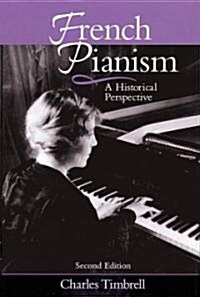 French Pianism: A Historical Perspective (Hardcover, 2, Rev and Enl)