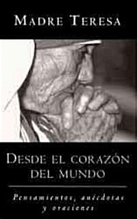 Desde El Corazon del Mundo: Pensamientos, Anecdotas, y Oraciones in the Heart of the World, Spanish-Language Edition (Paperback)