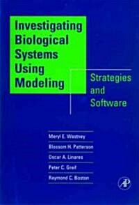 Investigating Biological Systems Using Modeling: Strategies and Software (Hardcover)