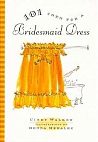 [중고] 101 Uses for a Bridesmaid Dress (Hardcover)