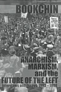 Anarchism, Marxism, And The Future Of The Left : Interviews and Essays 1993 - 1998 (Paperback, 2nd This Beautiful Gift Contains t and E United St)