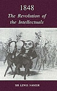 1848: The Revolution of the Intellectuals : Raleigh Lectures on History, 1944 (Paperback)