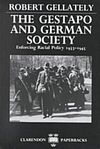 The Gestapo and German Society : Enforcing Racial Policy 1933-1945 (Paperback)
