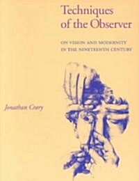 Techniques of the Observer: On Vision and Modernity in the Nineteenth Century (Paperback, Revised)