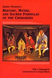 James Mooneys History, Myths, and Sacred Formulas of the Cherokees (Paperback)