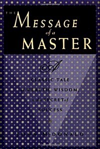 [중고] The Message of a Master: A Classic Tale of Wealth, Wisdom, and the Secret of Success (Paperback)