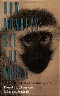 How Monkeys See the World: Inside the Mind of Another Species (Paperback)