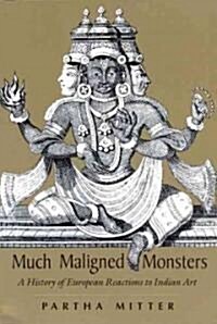 Much Maligned Monsters: A History of European Reactions to Indian Art (Paperback)