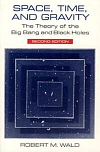 Space, Time, and Gravity: The Theory of the Big Bang and Black Holes (Paperback, 2)