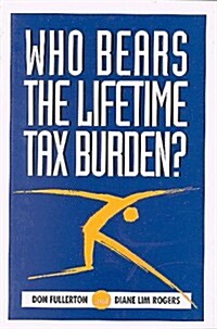 Who Bears the Lifetime Tax Burden? (Paperback)