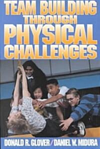 Team Bulding Through Physical Challenges (Paperback)