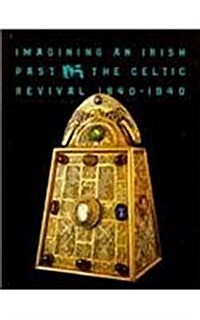 Imagining an Irish Past: The Celtic Revival 1840-1940 (Paperback)
