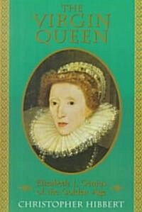 The Virgin Queen: Elizabeth I, Genius of the Golden Age (Paperback, Revised)
