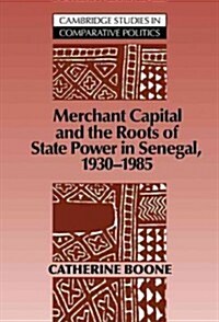 Merchant Capital and the Roots of State Power in Senegal : 1930-1985 (Hardcover)