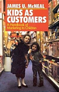 Kids as Customers: A Handbook of Marketing to Children (Hardcover)