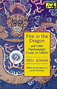 Fire in the Dragon and Other Psychoanalytic Essays on Folklore (Paperback)