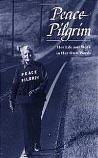 Peace Pilgrim: Her Life and Work in Her Own Words (Paperback)