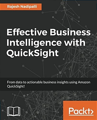 Effective Business Intelligence with QuickSight (Paperback)