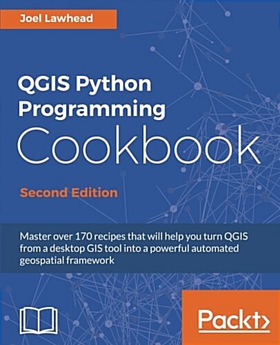 QGIS Python Programming Cookbook - (Paperback, 2 Revised edition)