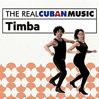The Real Cuban Music: Timba
