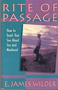 Rite of Passage: How to Teach Your Son About Sex and Manhood (Paperback)