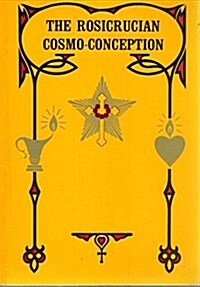 Rosicrucian Cosmo-Conception or Mystic Christianity (Paperback, 3rd)