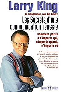 Les secrets dune communication reussie : Comment parler a nimporte qui, nimporte quand, nimporte ou (Paperback)