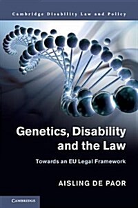 Genetics, Disability and the Law : Towards an EU Legal Framework (Hardcover)