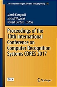 Proceedings of the 10th International Conference on Computer Recognition Systems Cores 2017 (Paperback, 2018)