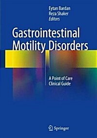 Gastrointestinal Motility Disorders: A Point of Care Clinical Guide (Hardcover, 2018)
