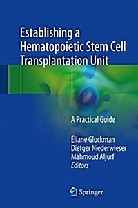 Establishing a Hematopoietic Stem Cell Transplantation Unit: A Practical Guide (Hardcover, 2018)