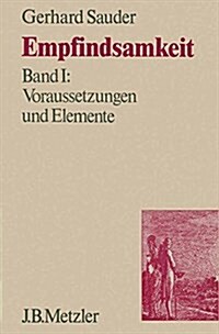 Empfindsamkeit, Band 1: Voraussetzungen und Elemente (Hardcover)