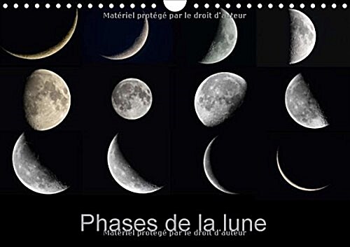Phases De La Lune 2018 : Les Differentes Phases De La Lune Du Premier Au Dernier Croissant (Calendar, 2 ed)