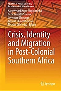 Crisis, Identity and Migration in Post-Colonial Southern Africa (Hardcover, 2018)