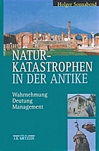 Naturkatastrophen in Der Antike: Wahrnehmung - Deutung - Management (Hardcover, Zahlreiche Abb.)