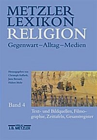 Metzler Lexikon Religion: Band 4: Text- Und Bildquellen, Filmographie, Zeittafeln, Gesamtregister (Hardcover)