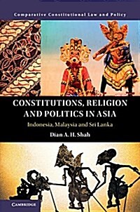 Constitutions, Religion and Politics in Asia : Indonesia, Malaysia and Sri Lanka (Hardcover)